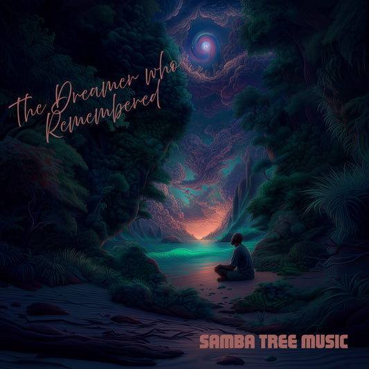 The Dreamer Who Remembered - Samba Tree Music